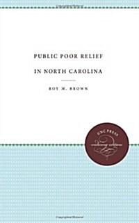 Public Poor Relief in North Carolina (Paperback)