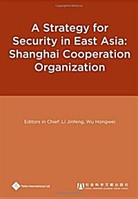 A Strategy for Security in East Asia : Shanghai Cooperation Organization (Hardcover)