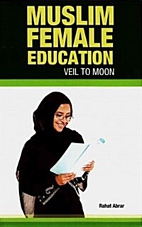 Muslim Female Education: Veil to Moon (Hardcover)