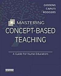 Mastering Concept-Based Teaching: A Guide for Nurse Educators (Paperback, New)