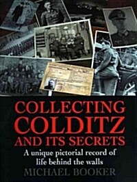 Collecting Colditz : A Unique Pictorial Record of Life Behind the Walls (Paperback)