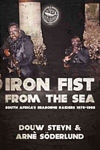 Iron Fist From The Sea : South Africas Seaborne Raiders 1978-1988 (Paperback)