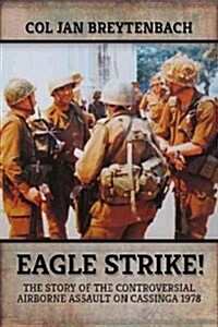 Eagle Strike! : The Story of the Controversial Airborne Assault on Cassinga 1978 (Paperback)