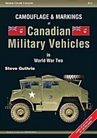 Camouflage & Markings of Canadian Military Vehicles in World War Two (Paperback)