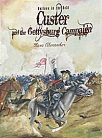 Believe in the Bold: Custer and the Gettysburg Campaign (Paperback)