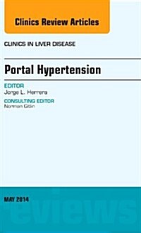 Portal Hypertension, an Issue of Clinics in Liver Disease: Volume 18-2 (Hardcover, Revised)