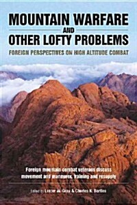 Mountain Warfare and Other Lofty Problems : Foreign Perspectives on High Altitude Combat (Paperback)