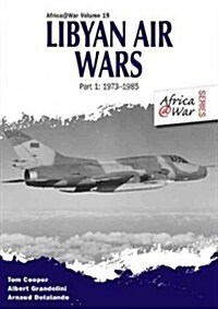 Libyan Air Wars : Part 1: 1973-1985 (Paperback)