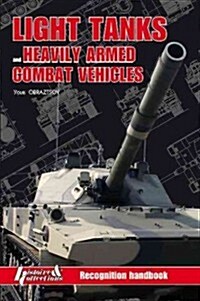 Light Tanks and Heavily Armed Combat Vehicles: Recognition Handbook (Hardcover)