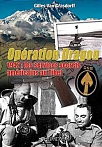 Operation Dragon: 1942: Les Services Secrets Americains Au Tibet (Paperback)