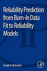 Reliability Prediction from Burn-In Data Fit to Reliability Models (Paperback)