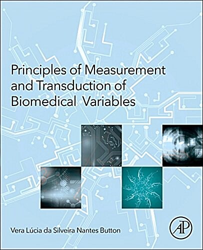 Principles of Measurement and Transduction of Biomedical Variables (Hardcover)