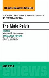 MRI of the Male Pelvis, an Issue of Magnetic Resonance Imaging Clinics of North America: Volume 22-2 (Hardcover)