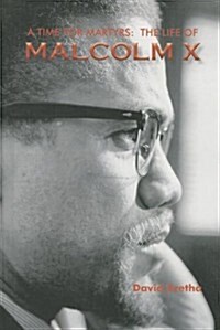 A Time for Martyrs: The Life of Malcolm X (Hardcover)