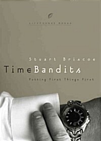 Time Bandits: Putting First Things First (Paperback)