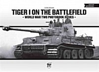 Tiger I on the Battlefield (Hardcover)