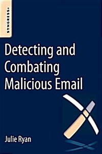 Detecting and Combating Malicious Email (Paperback)