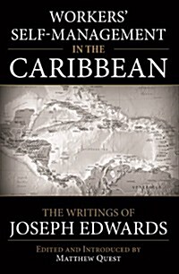 Workers Self-Management in the Caribbean: The Writings of Joseph Edwards (Paperback)