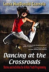 Dancing at the Crossroads: Stories and Activities for At-Risk Youth Programming (Paperback, First Edition)