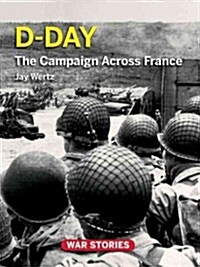 D-Day: The Campaign Across France (Hardcover)