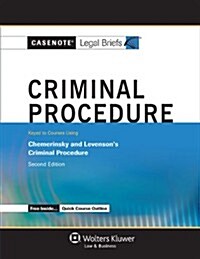 Casenote Legal Briefs: Criminal Procedure, Keyed to Chemerinsky and Levenson, 2nd Edition (Paperback)