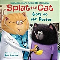 Splat the Cat Goes to the Doctor: Includes More Than 30 Stickers! (Paperback)