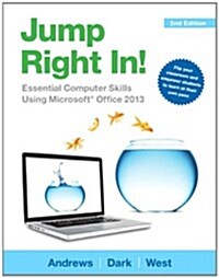 Jump Right In!: Essential Computer Skills Using Microsoft Office 2013 (Paperback, 2)