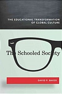 The Schooled Society: The Educational Transformation of Global Culture (Paperback)