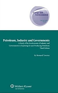 Petroleum, Industry and Governments: A Study of the Involvement of Industry and Governments in Exploring for and Producing Petroleum (Hardcover, 3, Revised)