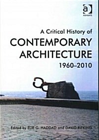 A Critical History of Contemporary Architecture : 1960-2010 (Paperback, New ed)