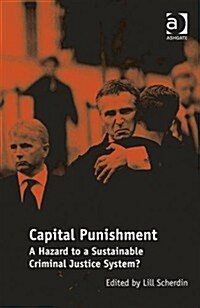 Capital Punishment : A Hazard to a Sustainable Criminal Justice System? (Hardcover, New ed)