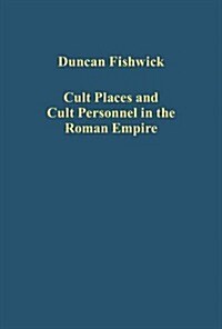 Cult Places and Cult Personnel in the Roman Empire (Hardcover)