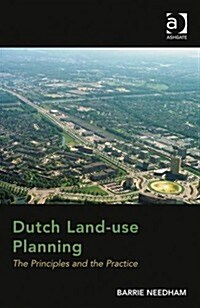 Dutch Land-use Planning : The Principles and the Practice (Hardcover, New ed)