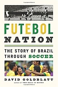 Futebol Nation: The Story of Brazil Through Soccer (Paperback)