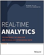 Real-Time Analytics: Techniques to Analyze and Visualize Streaming Data (Paperback)