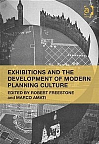 Exhibitions and the Development of Modern Planning Culture (Hardcover)
