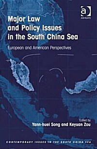 Major Law and Policy Issues in the South China Sea : European and American Perspectives (Hardcover, New ed)