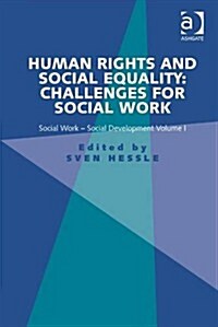 Human Rights and Social Equality: Challenges for Social Work : Social Work-Social Development Volume I (Hardcover)