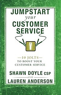 Jumpstart Your Customer Service: 10 Jolts to Boost Your Customer Service (Paperback)