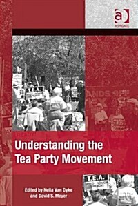 Understanding the Tea Party Movement (Hardcover)