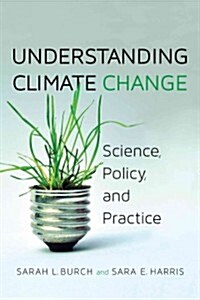 Understanding Climate Change: Science, Policy, and Practice (Paperback)