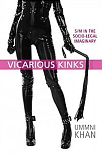 Vicarious Kinks: S/M in the Socio-Legal Imaginary (Paperback)