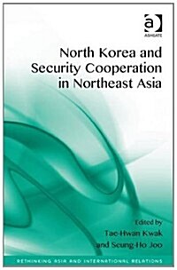 North Korea and Security Cooperation in Northeast Asia (Hardcover)