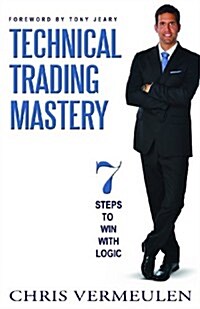 Technical Trading Mastery: 7 Steps to Win with Logic (Paperback)