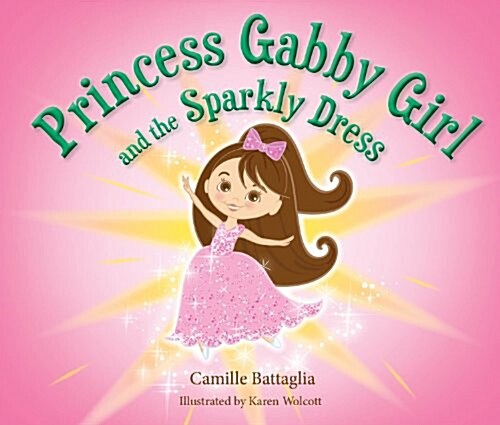 Princess Gabby Girl and the Sparkly Dress (Paperback)