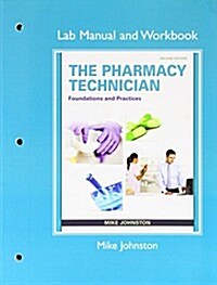 Lab Manual and Workbook for the Pharmacy Technician: Foundations and Practice (Paperback, 2)