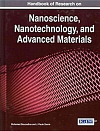 Handbook of Research on Nanoscience, Nanotechnology, and Advanced Materials (Hardcover)