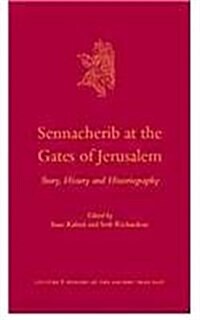 Sennacherib at the Gates of Jerusalem: Story, History and Historiography (Hardcover)