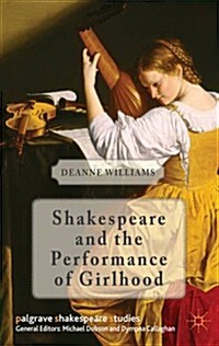 Shakespeare and the Performance of Girlhood (Hardcover)