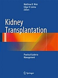 Kidney Transplantation: Practical Guide to Management (Hardcover, 2014)